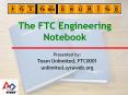The FTC Engineering Notebook Presented by: Team Unlimited
