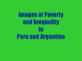 Images of Poverty and Inequality in Peru and Argentina Par