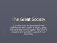 The Great Society Q. In what ways did the Great Societ