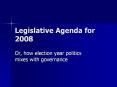 Legislative Agenda for 2008 Or, how election year politic