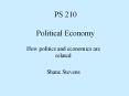 PS 210 Political Economy How politics and economics ar