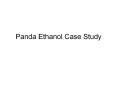 Panda Ethanol Case Study Purpose of the Case Stud