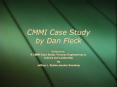 CMMI Case Study by Dan Fleck Reference: A CMMI Case Stud