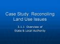 Case Study: Reconciling Land Use Issues 3.1.1 Overview o
