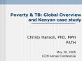 Poverty & TB: Global Overview and Kenyan case study Christ