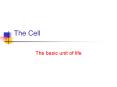 The Cell The basic unit of life Cell History The study o