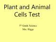 Plant and Animal Cells Test 5th Grade Science Mrs. Higgs 1