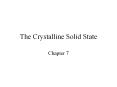The Crystalline Solid State Chapter 7 Crystalline Soli