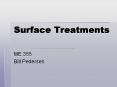 Surface Treatments ME 355 Bill Pedersen Major Surfac