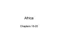 Africa Chapters 18-20 Section 1 Africa is the world s secon