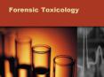Forensic Toxicology Forensic Toxicology Definition: Th