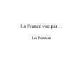 La France vue par  Les Parisiens La France vue par  Le