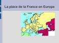 La place de la France en Europe La place de la France e