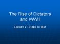 The Rise of Dictators and WWII Section 1: Steps to War Th