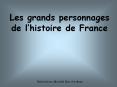 Les grands personnages de l histoire de France R alisatio