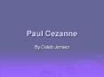 Paul Cezanne By Caleb Jensen Quotes A quote from Paul.C
