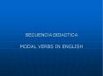 SECUENCIA DIDACTICA MODAL VERBS IN ENGLISH MODAL VERB