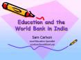 Education and the World Bank in India Sam Carlson Lea