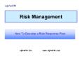 Risk Management How To Develop a Risk Response Plan alphaP