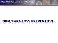 ORM/FARA LOSS PREVENTION Brett Beoubay, CSP Loss Preventio