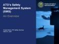ATO s Safety Management System (SMS) An Overview Safety 