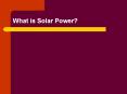 What is Solar Power? There are two types of Solar Powe