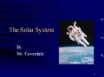 The Solar System By Mr. Coverdale How was the Solar Syste