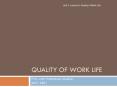 Unit 3, Lecture 5: Quality of Work Life QUALITY OF WORK LIF