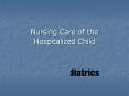 Nursing Care of the Hospitalized Child * Communication, a