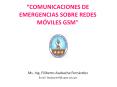  COMUNICACIONES DE EMERGENCIAS SOBRE REDES M VILES GS