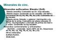 Minerales de cinc. Minerales sulfurados: Blenda (ZnS) Blend
