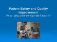 Patient Safety and Quality Improvement What, Why and How Ca