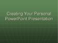 Creating Your Personal PowerPoint Presentation Introductio