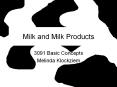 Milk and Milk Products 3091 Basic Concepts Melinda Klockzie