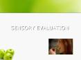 SENSORY EVALUATION SENSORY EVALUATION Sensory - having to d