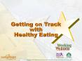 Getting on Track with Healthy Eating Getting on Track Wit