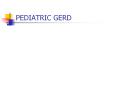 PEDIATRIC GERD PPIs Approved for Rx of Pediatric GERD (FD