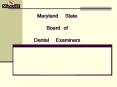 Maryland State Board of Dental Examiners GENERAL MISSION Th