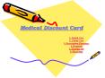 Medical Discount Card 1. Dental Care 2. Vision Care 3