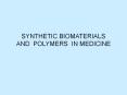 SYNTHETIC BIOMATERIALS AND POLYMERS IN MEDICINE Biomaterial