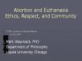 Abortion and Euthanasia Ethics, Respect, and Communit