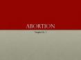 Abortion Vaughn Ch. 7 History Historically, abortion ha