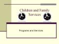 Children and Family Services Programs and Services Genera