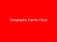Geography Family Feud Geography Family Feud 1) A famil
