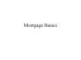 Mortgage Basics Types of Mortgages Types of Collatera