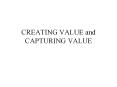 CREATING VALUE and CAPTURING VALUE CREATING VALUE Valu
