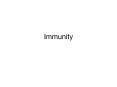 Immunity Role: Defense Three major types of defense: 