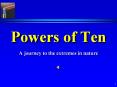 Powers of Ten A journey to the extremes in nature Powers o