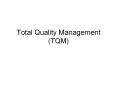 Total Quality Management (TQM) TQM Philosophy Total qualit