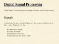 Digital Signal Processing Digital Signal Processing use